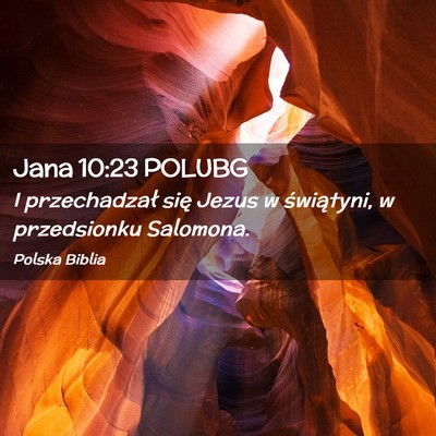 Picture 02 - Jana 10:23 POLUBG - I przechadzał się Jezus w świątyni, w - Bible Verse Picture