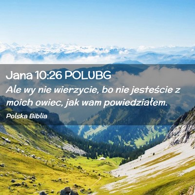 Picture 02 - Jana 10:26 POLUBG - Ale wy nie wierzycie, bo nie jesteście z moich - Bible Verse Picture