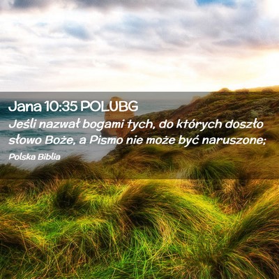 Picture 02 - Jana 10:35 POLUBG - Jeśli nazwał bogami tych, do których doszło - Bible Verse Picture