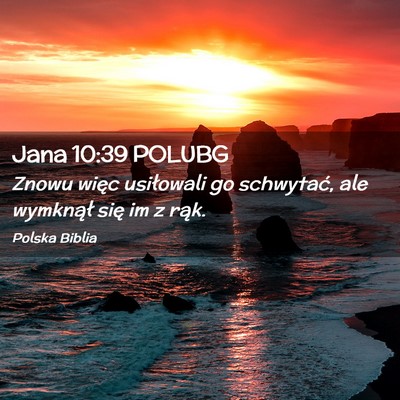 Picture 02 - Jana 10:39 POLUBG - Znowu więc usiłowali go schwytać, ale - Bible Verse Picture
