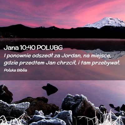 Picture 02 - Jana 10:40 POLUBG - I ponownie odszedł za Jordan, na miejsce, gdzie - Bible Verse Picture