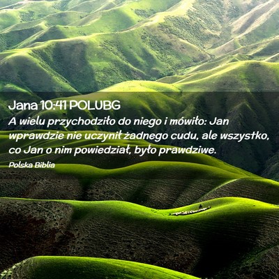 Picture 02 - Jana 10:41 POLUBG - A wielu przychodziło do niego i mówiło: Jan - Bible Verse Picture