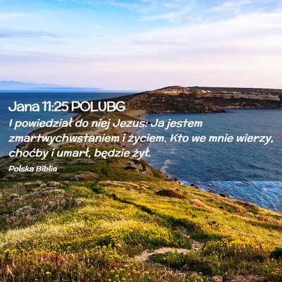 Picture 02 - Jana 11:25 POLUBG - I powiedział do niej Jezus: Ja jestem - Bible Verse Picture