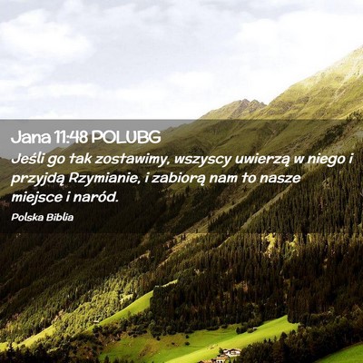 Picture 02 - Jana 11:48 POLUBG - Jeśli go tak zostawimy, wszyscy uwierzą w niego - Bible Verse Picture