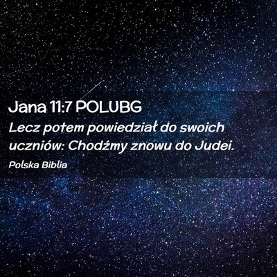 Picture 02 - Jana 11:7 POLUBG - Lecz potem powiedział do swoich uczniów: - Bible Verse Picture