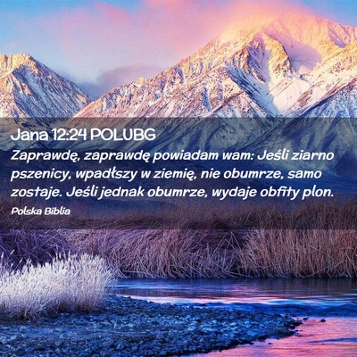 Picture 02 - Jana 12:24 POLUBG - Zaprawdę, zaprawdę powiadam wam: Jeśli ziarno - Bible Verse Picture