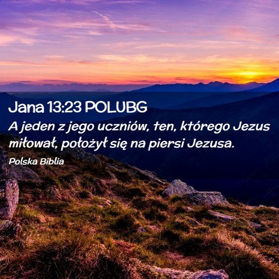 Picture 02 - Jana 13:23 POLUBG - A jeden z jego uczniów, ten, którego Jezus - Bible Verse Picture
