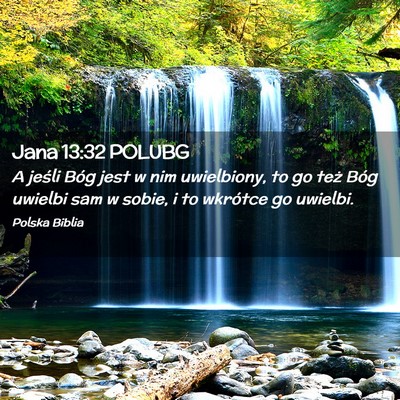 Picture 02 - Jana 13:32 POLUBG - A jeśli Bóg jest w nim uwielbiony, to go też - Bible Verse Picture