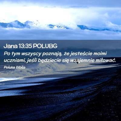 Picture 02 - Jana 13:35 POLUBG - Po tym wszyscy poznają, że jesteście moimi - Bible Verse Picture