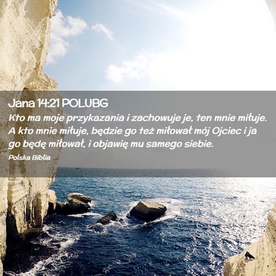 Picture 02 - Jana 14:21 POLUBG - Kto ma moje przykazania i zachowuje je, ten mnie - Bible Verse Picture