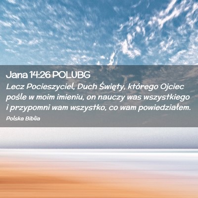 Picture 02 - Jana 14:26 POLUBG - Lecz Pocieszyciel, Duch Święty, którego Ojciec - Bible Verse Picture
