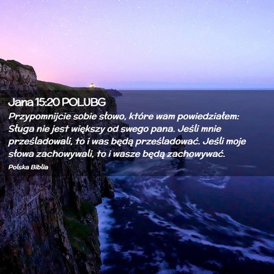 Picture 02 - Jana 15:20 POLUBG - Przypomnijcie sobie słowo, które wam - Bible Verse Picture