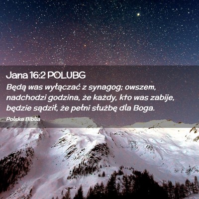 Picture 02 - Jana 16:2 POLUBG - Będą was wyłączać z synagog; owszem, - Bible Verse Picture