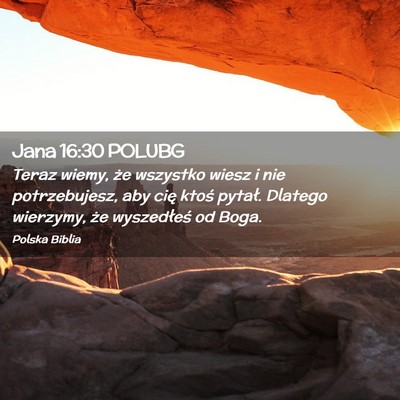 Picture 02 - Jana 16:30 POLUBG - Teraz wiemy, że wszystko wiesz i nie - Bible Verse Picture