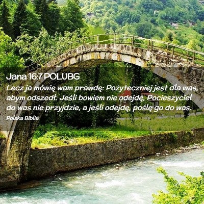 Picture 02 - Jana 16:7 POLUBG - Lecz ja mówię wam prawdę: Pożyteczniej jest - Bible Verse Picture