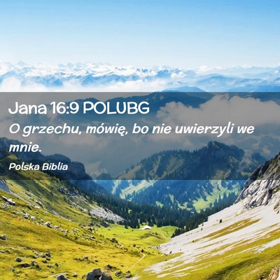 Picture 02 - Jana 16:9 POLUBG - O grzechu, mówię, bo nie uwierzyli we - Bible Verse Picture