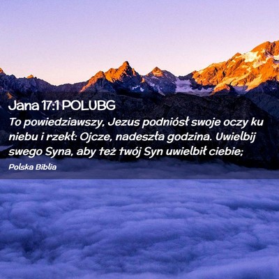 Picture 02 - Jana 17:1 POLUBG - To powiedziawszy, Jezus podniósł swoje oczy ku - Bible Verse Picture