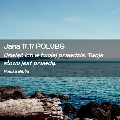Picture 02 - Jana 17:17 POLUBG - Uświęć ich w twojej prawdzie. Twoje słowo - Bible Verse Picture