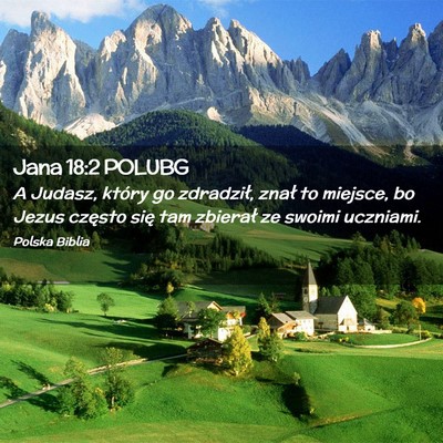 Picture 02 - Jana 18:2 POLUBG - A Judasz, który go zdradził, znał to miejsce, - Bible Verse Picture