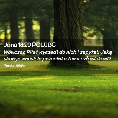 Picture 02 - Jana 18:29 POLUBG - Wówczas Piłat wyszedł do nich i zapytał: - Bible Verse Picture