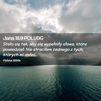 Picture 02 - Jana 18:9 POLUBG - Stało się tak, aby się wypełniły słowa, - Bible Verse Picture