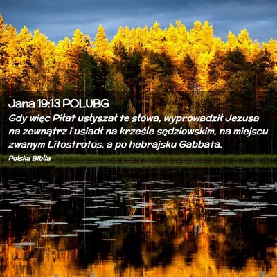 Picture 02 - Jana 19:13 POLUBG - Gdy więc Piłat usłyszał te słowa, - Bible Verse Picture