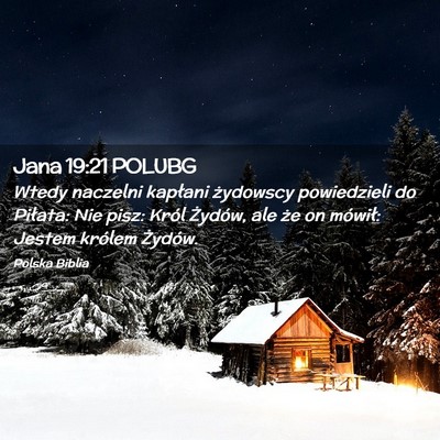 Picture 02 - Jana 19:21 POLUBG - Wtedy naczelni kapłani żydowscy powiedzieli do - Bible Verse Picture