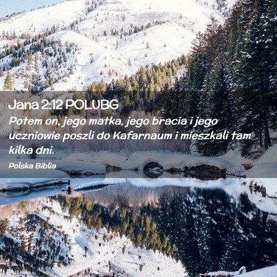 Picture 02 - Jana 2:12 POLUBG - Potem on, jego matka, jego bracia i jego - Bible Verse Picture