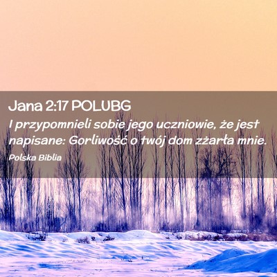 Picture 02 - Jana 2:17 POLUBG - I przypomnieli sobie jego uczniowie, że jest - Bible Verse Picture
