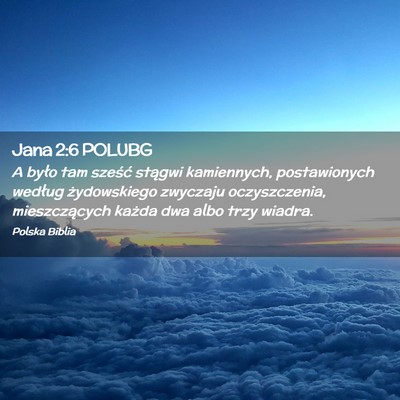 Picture 02 - Jana 2:6 POLUBG - A było tam sześć stągwi kamiennych, - Bible Verse Picture
