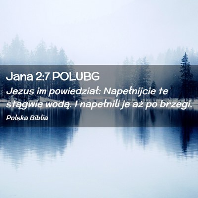 Picture 02 - Jana 2:7 POLUBG - Jezus im powiedział: Napełnijcie te stągwie - Bible Verse Picture