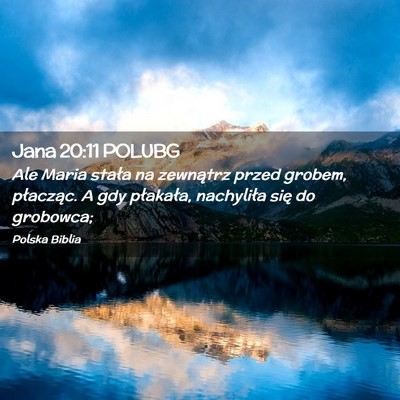 Picture 02 - Jana 20:11 POLUBG - Ale Maria stała na zewnątrz przed grobem, - Bible Verse Picture