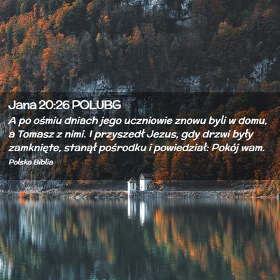 Picture 02 - Jana 20:26 POLUBG - A po ośmiu dniach jego uczniowie znowu byli w - Bible Verse Picture