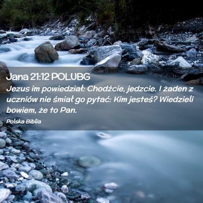 Picture 02 - Jana 21:12 POLUBG - Jezus im powiedział: Chodźcie, jedzcie. I - Bible Verse Picture