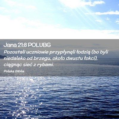 Picture 02 - Jana 21:8 POLUBG - Pozostali uczniowie przypłynęli łodzią (bo - Bible Verse Picture