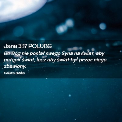 Picture 02 - Jana 3:17 POLUBG - Bo Bóg nie posłał swego Syna na świat, aby - Bible Verse Picture
