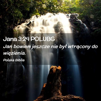 Picture 02 - Jana 3:24 POLUBG - Jan bowiem jeszcze nie był wtrącony do - Bible Verse Picture