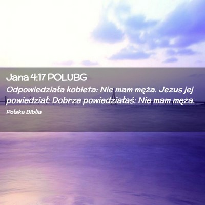 Picture 02 - Jana 4:17 POLUBG - Odpowiedziała kobieta: Nie mam męża. Jezus jej - Bible Verse Picture