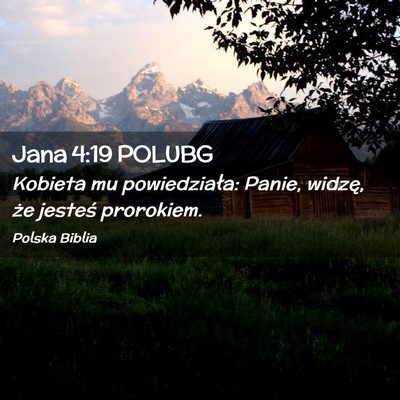 Picture 02 - Jana 4:19 POLUBG - Kobieta mu powiedziała: Panie, widzę, że - Bible Verse Picture