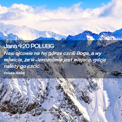 Picture 02 - Jana 4:20 POLUBG - Nasi ojcowie na tej górze czcili Boga, a wy - Bible Verse Picture