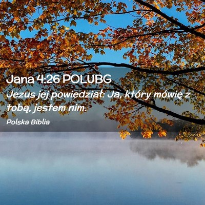 Picture 02 - Jana 4:26 POLUBG - Jezus jej powiedział: Ja, który mówię z - Bible Verse Picture