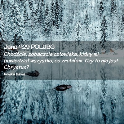 Picture 02 - Jana 4:29 POLUBG - Chodźcie, zobaczcie człowieka, który mi - Bible Verse Picture