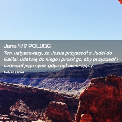 Picture 02 - Jana 4:47 POLUBG - Ten, usłyszawszy, że Jezus przyszedł z Judei - Bible Verse Picture