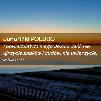 Picture 02 - Jana 4:48 POLUBG - I powiedział do niego Jezus: Jeśli nie ujrzycie - Bible Verse Picture