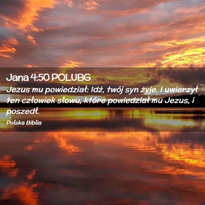 Picture 02 - Jana 4:50 POLUBG - Jezus mu powiedział: Idź, twój syn żyje. I - Bible Verse Picture