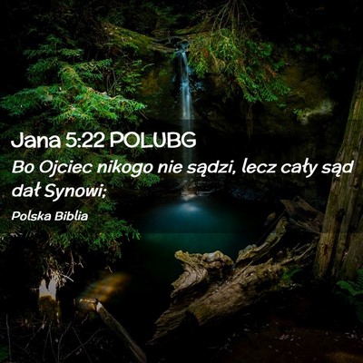 Picture 02 - Jana 5:22 POLUBG - Bo Ojciec nikogo nie sądzi, lecz cały sąd dał - Bible Verse Picture