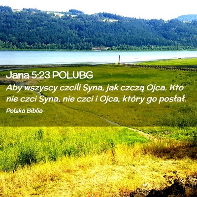 Picture 02 - Jana 5:23 POLUBG - Aby wszyscy czcili Syna, jak czczą Ojca. Kto nie - Bible Verse Picture