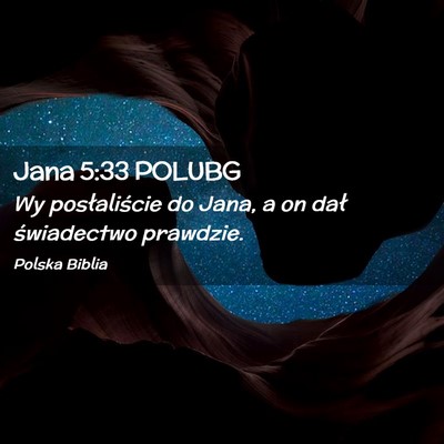 Picture 02 - Jana 5:33 POLUBG - Wy posłaliście do Jana, a on dał świadectwo - Bible Verse Picture