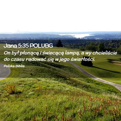 Picture 02 - Jana 5:35 POLUBG - On był płonącą i świecącą lampą, a wy - Bible Verse Picture