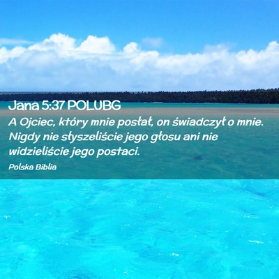 Picture 02 - Jana 5:37 POLUBG - A Ojciec, który mnie posłał, on świadczył o - Bible Verse Picture